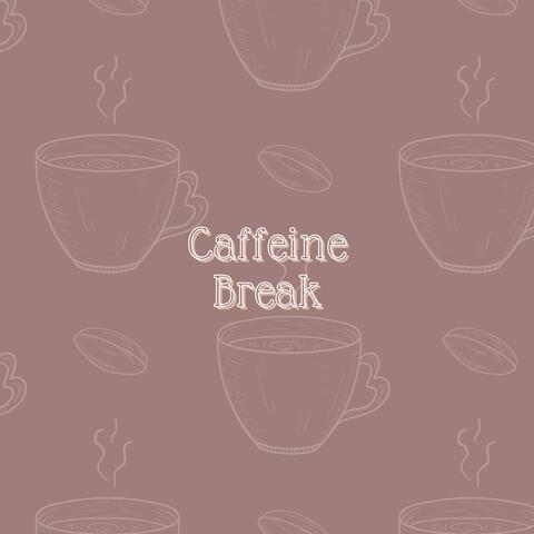 Caffeine Break
