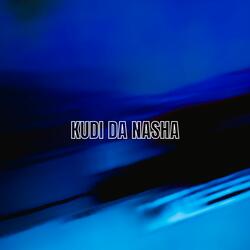 Kudi Da Nasha