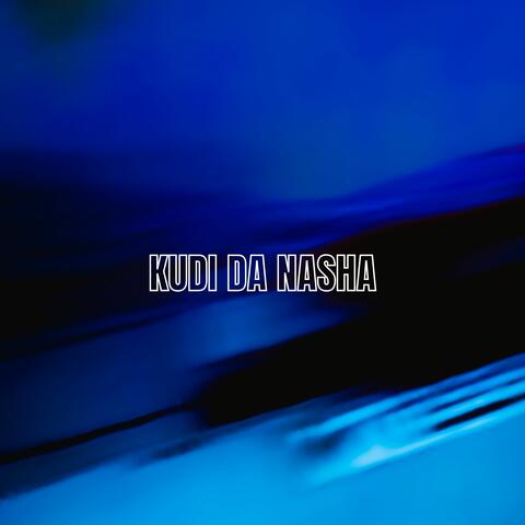 Kudi Da Nasha