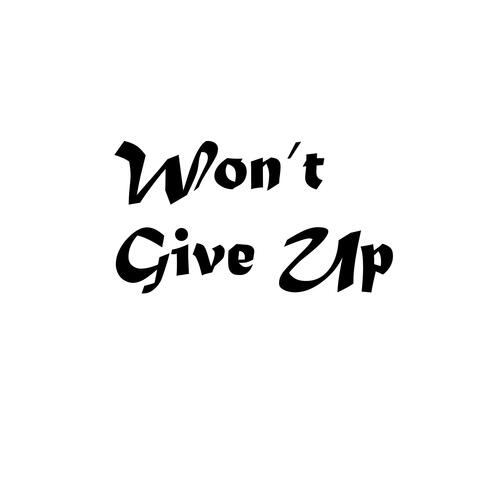 WON'T GIVE UP