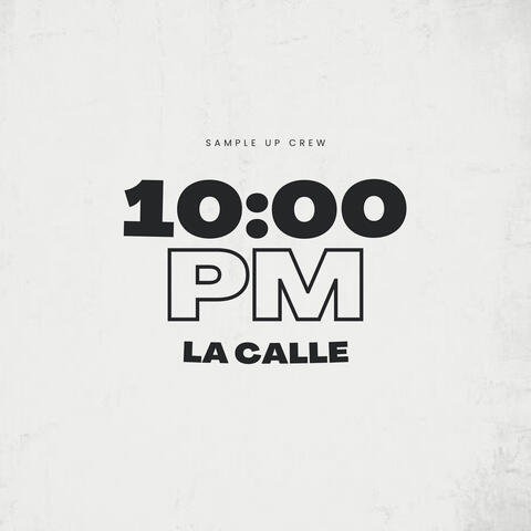 10:00 PM - LA CALLE