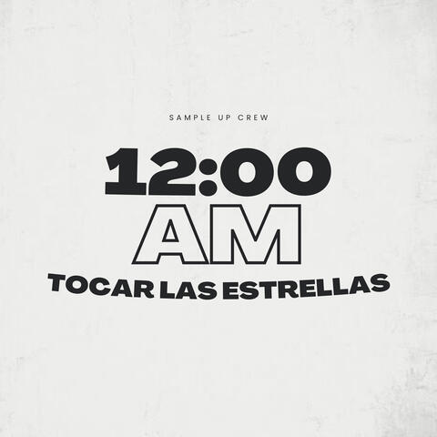 12:00 AM - TOCAR LAS ESTRELLAS