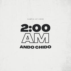 2:00 AM - ANDO CHIDO