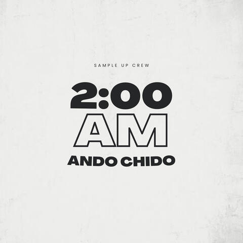 2:00 AM - ANDO CHIDO