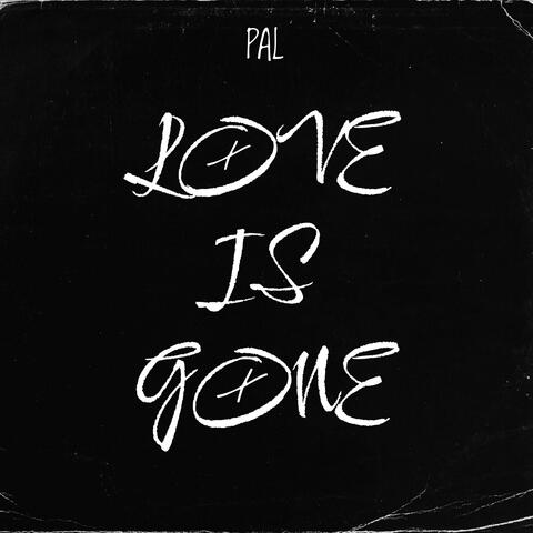 Love Is Gone