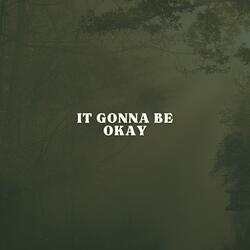 It Gonna Be Okay