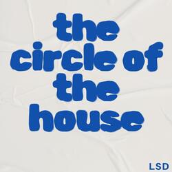 the circle of the house