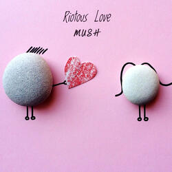 Riotous Love