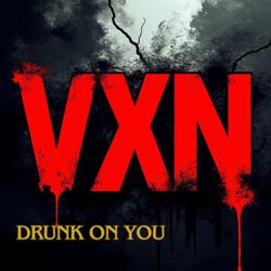 Drunk on You