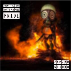 BRING THE FIRE NO FEAR AND PRIDE