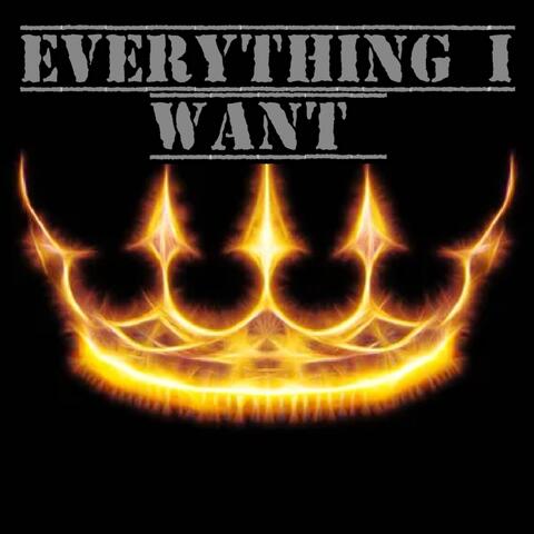 EVERYTHING I WANT