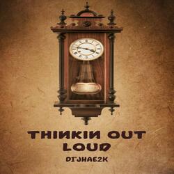 THINKIN OUT LOUD