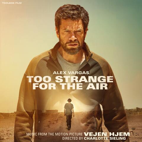 Too Strange For The Air (From the Motion Picture "Vejen Hjem")