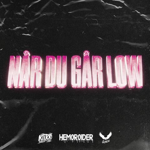 Når Du Går Low