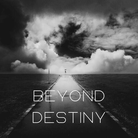 Beyond Destiny