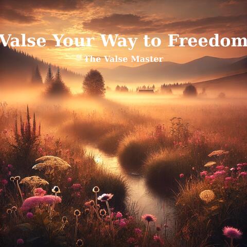 Valse Your Way to Freedom