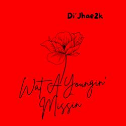 Wat A Youngin’ Missin