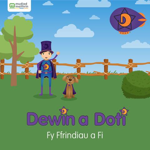 Dewin a Doti, Fy ffrindiau a fi