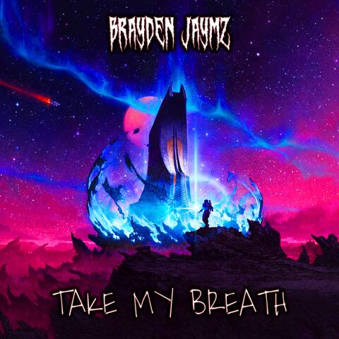 TAKE MY BREATH