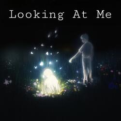Looking At Me