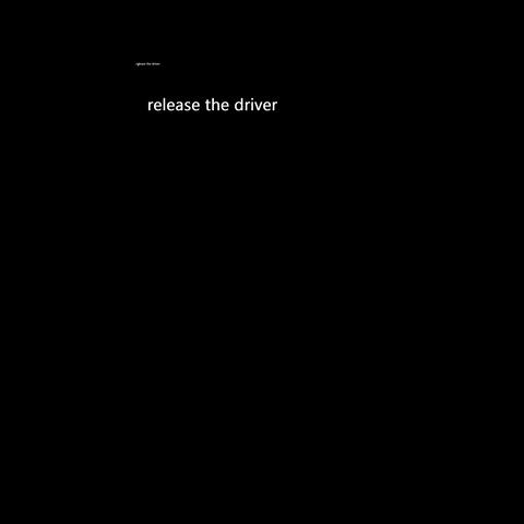 Release the driver