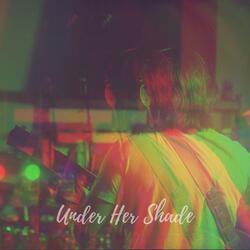Under Her Shade