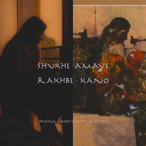 Shukhe Amaye Rakhbe Kano