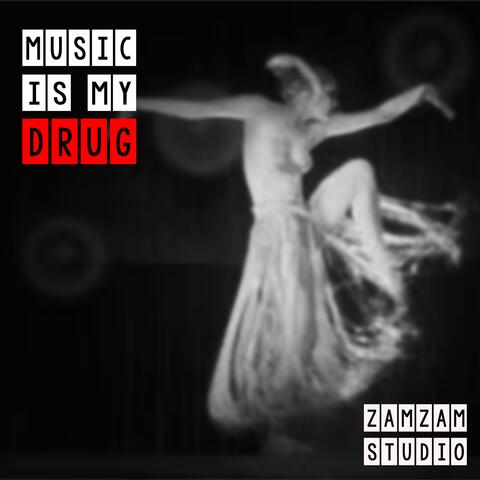 MUSIC IS MY DRUG