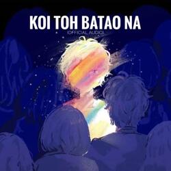 Koi Toh Batao Na