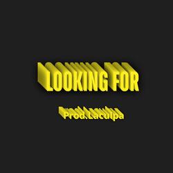 LOOKING FOR