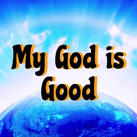 My God is good