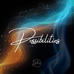 Possibilities