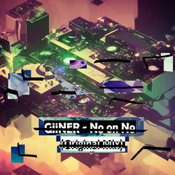 GiiNER - No On No (Original Mix)