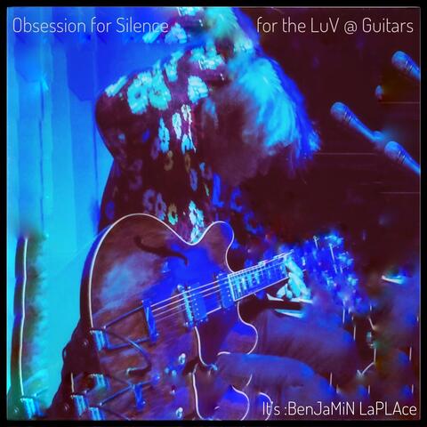 Obsession for Silence For the LuV at Guitars