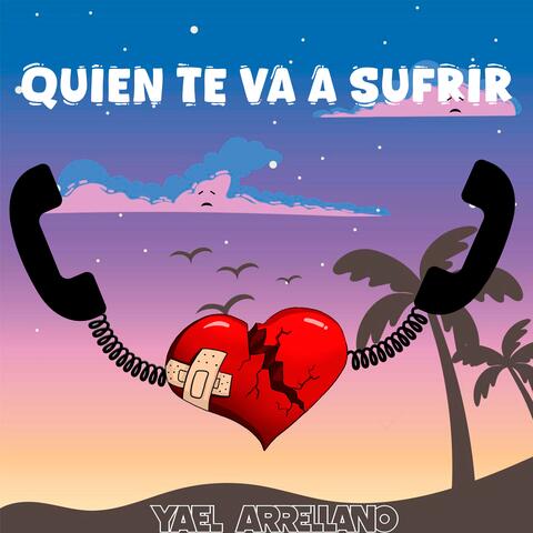 Quien te va a sufrir