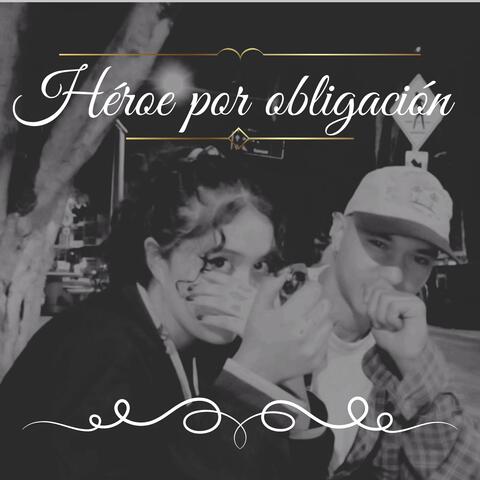 HEROE POR OBLIGACION