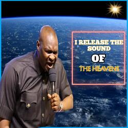 I RELEASE THE SOUND OF THE HEAVENS