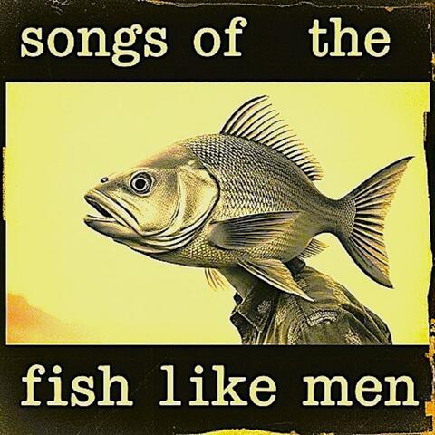 Songs of the fishlike men