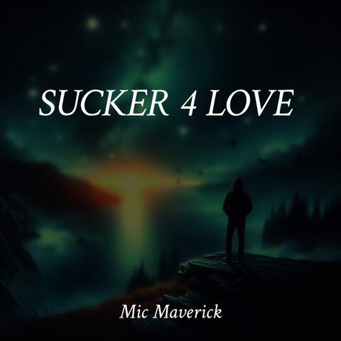 Sucker 4 Love