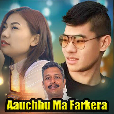 Aauchhu Ma Farkera