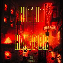 HIT IT HARDER