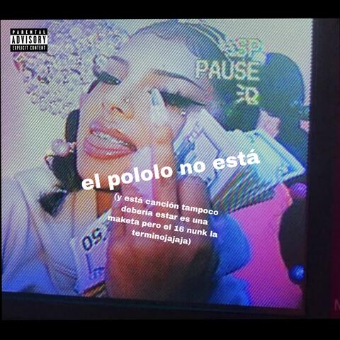 el pololo no está