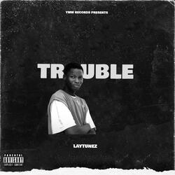 Trouble