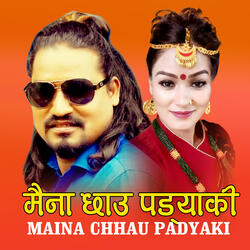 MAINA CHHAU PADYAKI