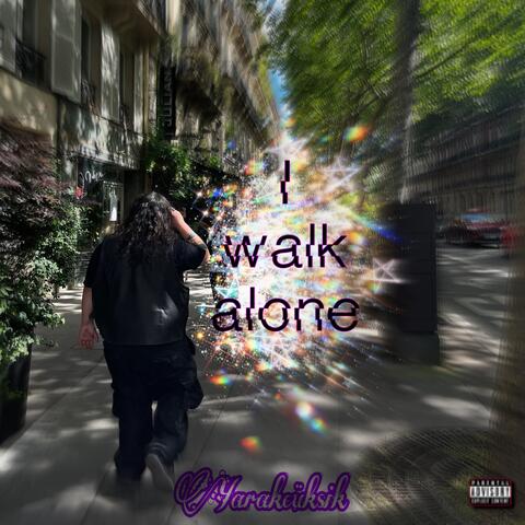 I WALK ALONE