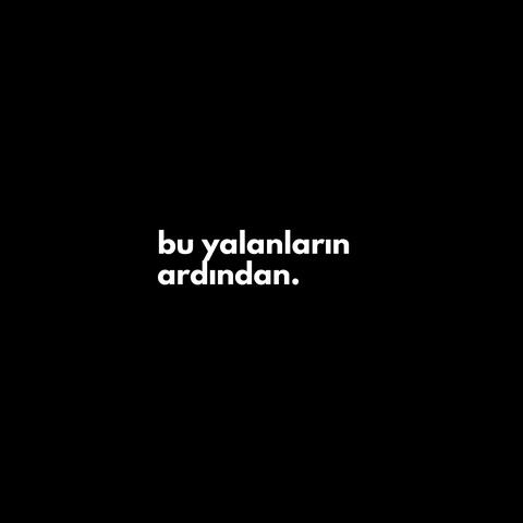 bu yalanların ardından.