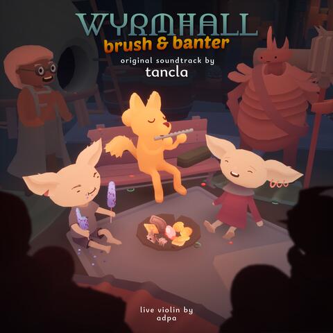 Wyrmhall: Brush and Banter (Original Game Soundtrack)
