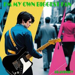 I'm My Own Biggest Fan