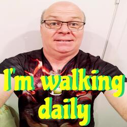 I'm walking Daily