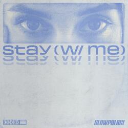 stay (w/ me)